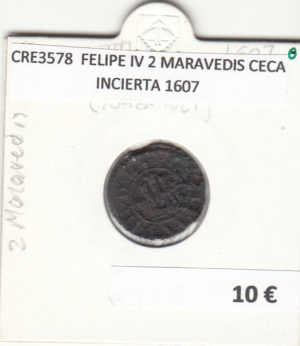 CRE3578 MONEDA ESPAÑA FELIPE IV 2 MARAVEDIS CECA INCIERTA 1607