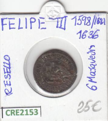 CRE2153 MONEDA ESPAÑA FELIPE III RESELLO 6 MARAVEDIS 1598-1636