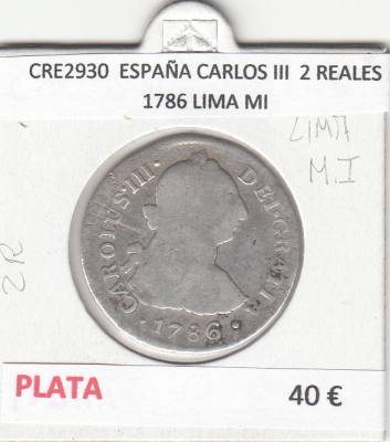 CRE2930 MONEDA ESPAÑA CARLOS III  2 REALES 1786 LIMA MI PLATA