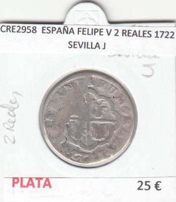 CRE2958 MONEDA ESPAÑA FELIPE V 2 REALES 1722 SEVILLA J PLATA