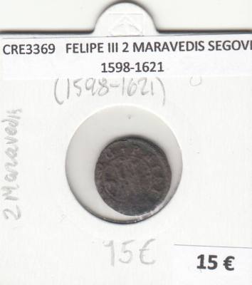 CRE3369 MONEDA ESPAÑA FELIPE III 2 MARAVEDIS SEGOVIA 1598-1621
