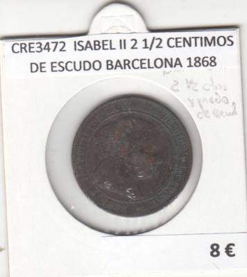 CRE3472 MONEDA ESPAÑA ISABEL II 2 1/2 CENTIMOS DE ESCUDO BARCELONA 1868