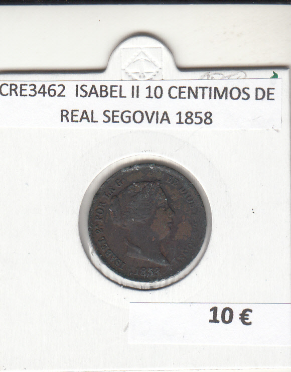 CRE3462 MONEDA ESPAÑA ISABEL II 10 CENTIMOS DE REAL SEGOVIA 1858