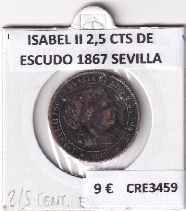 CRE3459 MONEDA ESPAÑA ISABEL II 2,5 CENTIMOS DE ESCUDO 1867 SEVILLA 