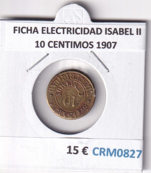 CRM0827 FICHA ELECTRICIDAD ISABEL II 10 CENTIMOS 1907 