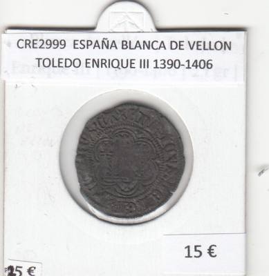 CRE2999 MONEDA ESPAÑA BLANCA DE VELLON TOLEDO ENRIQUE III 1390-1406