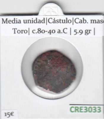 CRE3033 MONEDA IBERICA MEDIA UNIDAD CASTULO CAB. MASC. TORO C.80-40 A.C