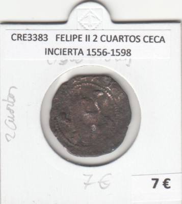 CRE3383 MONEDA ESPAÑA FELIPE II 2 CUARTOS CECA INCIERTA 1556-1598