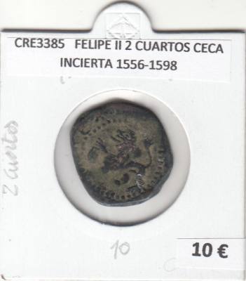 CRE3385 MONEDA ESPAÑA FELIPE II 2 CUARTOS CECA INCIERTA 1556-1598