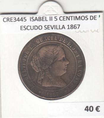 CRE3445 MONEDA ESPAÑA ISABEL II 5 CENTIMOS DE ESCUDO SEVILLA 1867