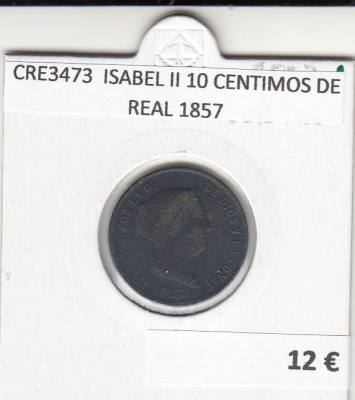 CRE3473 MONEDA ESPAÑA ISABEL II 10 CENTIMOS DE REAL 1857