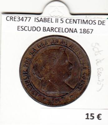 CRE3477 MONEDA ESPAÑA ISABEL II 5 CENTIMOS DE ESCUDO BARCELONA 1867