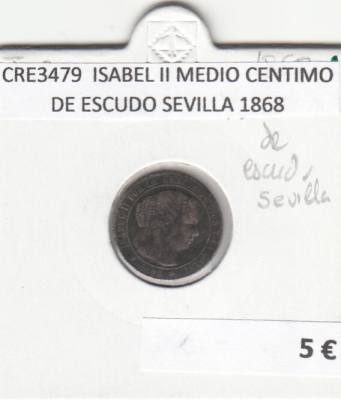 CRE3479 MONEDA ESPAÑA ISABEL II MEDIO CENTIMO DE ESCUDO SEVILLA 1868