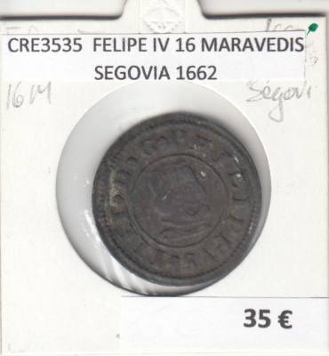 CRE3535 MONEDA ESPAÑA FELIPE IV 16 MARAVEDIS SEGOVIA 1662