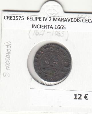 CRE3575 MONEDA ESPAÑA FELIPE IV 2 MARAVEDIS CECA INCIERTA 1665