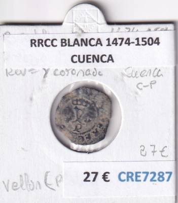 CRE7287 MONEDA ESPAÑA RRCC BLANCA 1474-1504 CUENCA