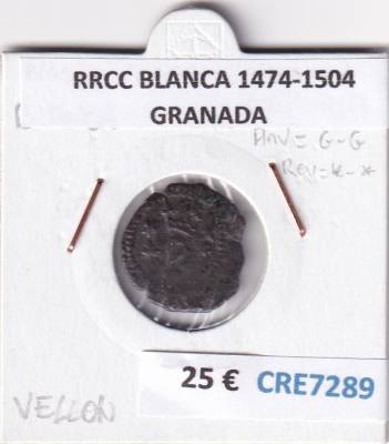 CRE7289 MONEDA ESPAÑA RRCC BLANCA 1474-1504 GRANADA