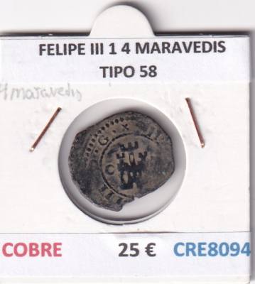 CRE8094 MONEDA ESPAÑA FELIPE III 1 4 MARAVEDIS TIPO 58 COBRE