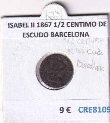 CRE8109 MONEDA ESPAÑA ISABEL II 1867 1/2 CENTIMO DE ESCUDO BARCELONA