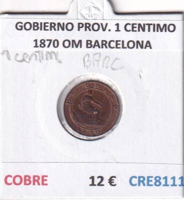 CRE8111 MONEDA ESPAÑA GOBIERNO PROV. 1 CENTIMO 1870 OM BARCELONA