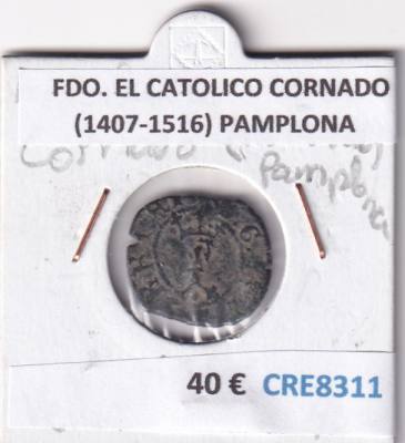 CRE8311 MONEDA FERNANDO EL CATOLICO CORNADO (1407-1516) PAMPLONA