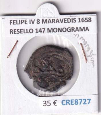 CRE8727 MONEDA ESPAÑA FELIPE IV 8 MARAVEDIS 1658 RESELLO TIPO 147 CON MONOGRAMA