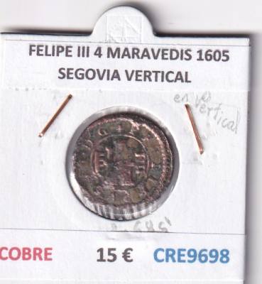 CRE9698 MONEDA ESPAÑA FELIPE III 4 MARAVEDIS 1605 SEGOVIA VERTICAL COBRE